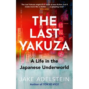 Little, Brown Book Group The Last Yakuza : A Life In The Japanese Underworld