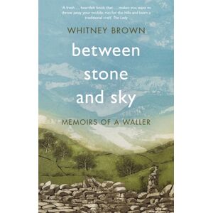 Little, Brown Book Group Between Stone And Sky : Memoirs Of A Waller