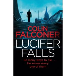 Little, Brown Book Group Lucifer Falls : The Gripping Authentic London Crime Thriller From The selling Author