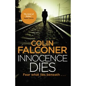Little, Brown Book Group Innocence Dies : A Gripping And Gritty Authentic London Crime Thriller From The selling Author
