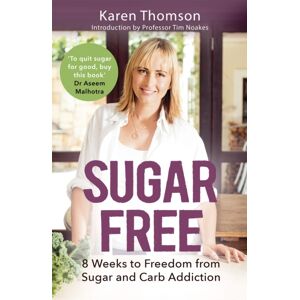 Little, Brown Book Group Sugar Free : 8 Weeks To Freedom From Sugar And Carb Addiction