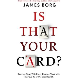 Little, Brown Book Group Is That Your Card? : Control Your Thinking. Change Your Life. Improve Your Mental Health.