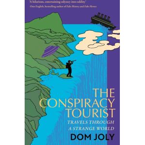 Little, Brown Book Group The Conspiracy Tourist : Travels Through A Strange World