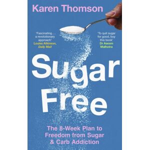 Little, Brown Book Group Sugar Free : The 8-Week Plan To Freedom From Sugar And Carb Addiction