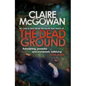 Headline Publishing Group The Dead Ground (Paula Maguire 2) : An Irish Serial-Killer Thriller Of Heart-Stopping Suspense