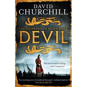 Headline Publishing Group Devil (Leopards Of Normandy 1) : A Vivid Historical Blockbuster About The Man Who Would Be King And Conqueror