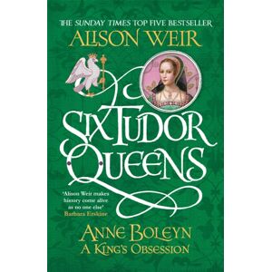Headline Publishing Group Six Tudor Queens: Anne Boleyn, A King'S Obsession : Six Tudor Queens 2