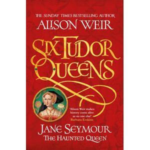 Headline Publishing Group Six Tudor Queens: Jane Seymour, The Haunted Queen : Six Tudor Queens 3