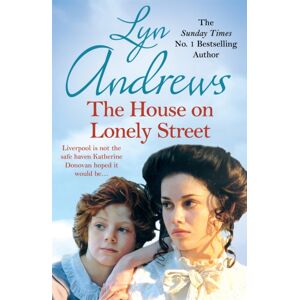 Headline Publishing Group The House On Lonely Street : A Completely Gripping Saga Of Friendship, Tragedy And Escape