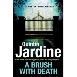 Headline Publishing Group A Brush With Death (Bob Skinner Series, Book 29) : A High Profile Murder. A Long List Of Suspects. Police Scotland Know Just The Man To Send In . . .