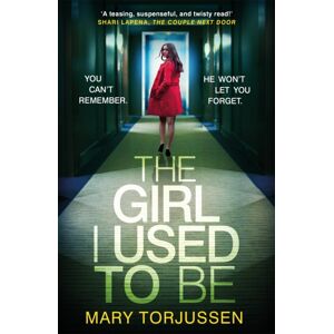 Headline Publishing Group The Girl I Used To Be : The Addictive Psychological Thriller That 'Will Have You Gripped From The Start'