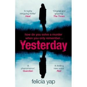 Headline Publishing Group Yesterday : The Phenomenal Debut Thriller Of Secrets, Lies And Betrayal