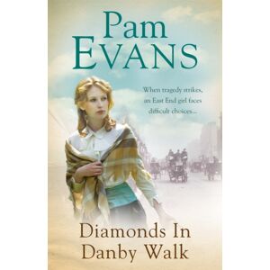 Headline Publishing Group Diamonds In Danby Walk : When Tragedy Strikes, An East End Girl Faces Difficult Choices...