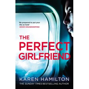 Headline Publishing Group The Perfect Girlfriend : The Compulsive Psychological Thriller
