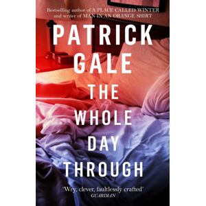 Headline Publishing Group The Whole Day Through : A Stunning, Compassionate Novel Of Love, Regret And The Choices We Make
