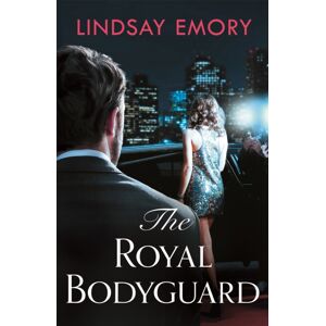 Headline Publishing Group The Royal Bodyguard : The Royal Rom-Com From The Author Of The Royal Runaway