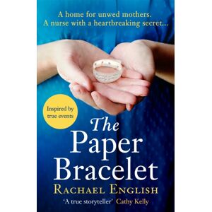 Headline Publishing Group The Paper Bracelet : A Gripping Novel Of Heartbreaking Secrets In A Home For Unwed Mothers
