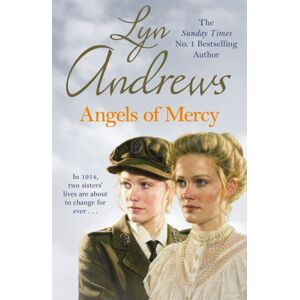 Headline Publishing Group Angels Of Mercy : A Gripping Saga Of Sisters, Love And War