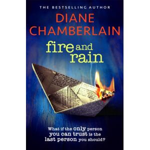 Headline Publishing Group Fire And Rain: A Scorching, Page-Turning Novel You Won'T Be Able To Put Down