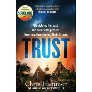 Headline Publishing Group Trust : The Riveting Thriller From The Award Winning Author Of Scrublands