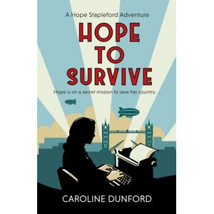 Headline Publishing Group Hope To Survive (Hope Stapleford Adventure 2) : An Exhilarating Suspense-Filled Spy Adventure