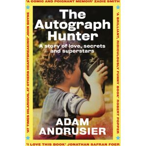 Headline Publishing Group The Autograph Hunter : A Story Of Love, Secrets And Superstars