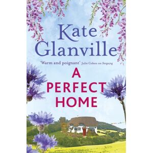 Headline Publishing Group A Perfect Home : A Romantic And Heart-Warming Read You Won'T Want To Put Down