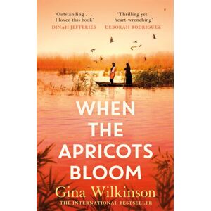 Headline Publishing Group When The Apricots Bloom : The Evocative And Emotionally Powerful Story Of Secrets, Family And Betrayal . . .