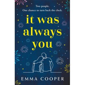 Headline Publishing Group It Was Always You : A Page-Turning And Uplifting Love Story You Will Never Forget