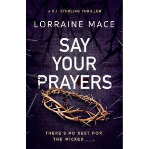 Headline Publishing Group Say Your Prayers : An Addictive And Unputdownable Crime Thriller (Di Sterling Thriller Series, Book 1)