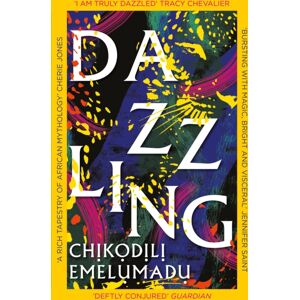 Headline Publishing Group Dazzling : A Bewitching Tale Of Magic Steeped In Nigerian Mythology