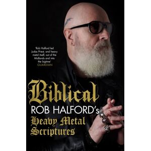 Headline Publishing Group Biblical : Rob Halford'S Heavy Metal Scriptures