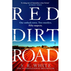 Headline Publishing Group Red Dirt Road : 'A Rising Star Of Australian Crime Fiction ' Sunday Times