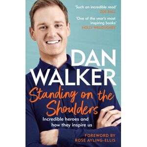 Headline Publishing Group Standing On The Shoulders : Incredible Heroes And How They Inspire Us
