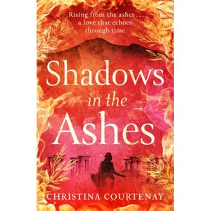 Headline Publishing Group Shadows In The Ashes : The Breathtaking Dual-Time Novel From The Author Of Echoes Of The Runes