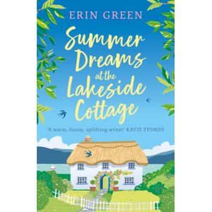 Headline Publishing Group Summer Dreams At The Lakeside Cottage : An Uplifting Read Of Fresh Starts And Warm Friendship!