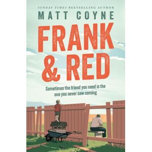 Headline Publishing Group Frank And Red : The 'Warm-Hearted, Weepy, Riotously Funny, Feel-Good' Story Of An Unlikely Friendship.