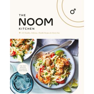 Headline Publishing Group The Noom Kitchen : 100 Healthy, Delicious, Flexible Recipes For Every Day