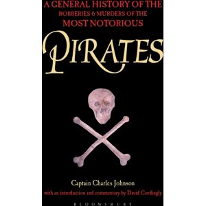 Bloomsbury Publishing PLC Pirates : A General History Of The Robberies And Murders Of The Most Notorious Pirates
