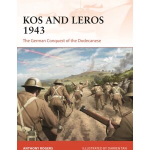 Bloomsbury Publishing PLC Kos And Leros 1943 : The German Conquest Of The Dodecanese