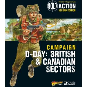 Bloomsbury Publishing PLC Bolt Action: Campaign: D-Day: British & Canadian Sectors