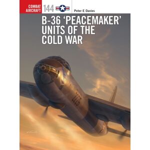 Bloomsbury Publishing PLC B-36 ‘peacemaker’ Units Of The Cold War