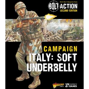 Bloomsbury Publishing PLC Bolt Action: Campaign: Italy: Soft Underbelly