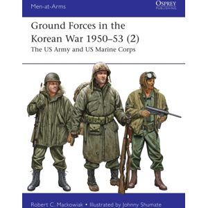Bloomsbury Publishing PLC Ground Forces In The Korean War 1950–53 (2) : The Us Army And Us Marine Corps