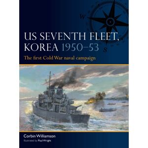 Bloomsbury Publishing PLC Us Seventh Fleet, Korea 1950–53 : The First Cold War Naval Campaign