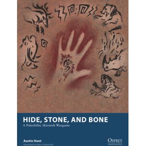 Bloomsbury Publishing PLC Hide, Stone, And Bone : A Paleolithic Skirmish Wargame