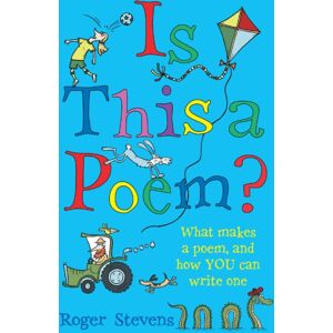 Bloomsbury Publishing PLC Is This A Poem? : What Makes A Poem, And How You Can Write One