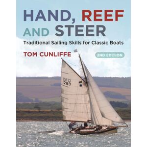 Bloomsbury Publishing PLC Hand, Reef And Steer 2nd Edition : Traditional Sailing Skills For Classic Boats