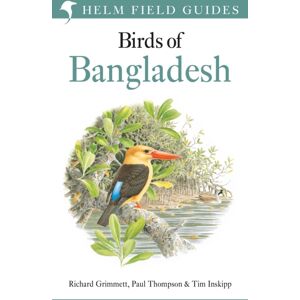 Bloomsbury Publishing PLC Field Guide To The Birds Of Bangladesh