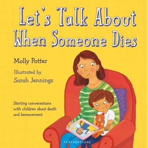 Bloomsbury Publishing PLC Let'S Talk About When Someone Dies : A Let’s Talk Picture Book To Start Conversations With Children About Death And Bereavement